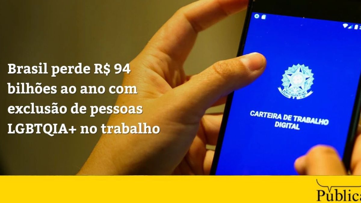 Exclusão de pessoas LGBTQIA+ no trabalho custa R$ 94 bilhões ao ano ao Brasil