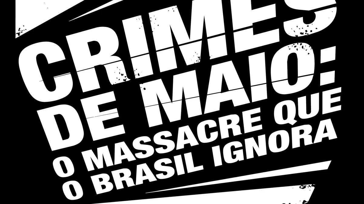 Famílias das vítimas dos Crimes de Maio de 2006 seguem em luta por justiça e reparação