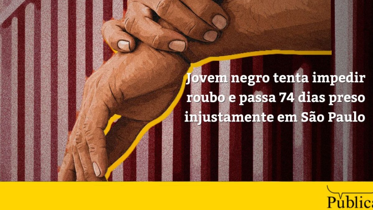 Jovem negro que tentou impedir roubo fica 74 dias preso injustamente em SP