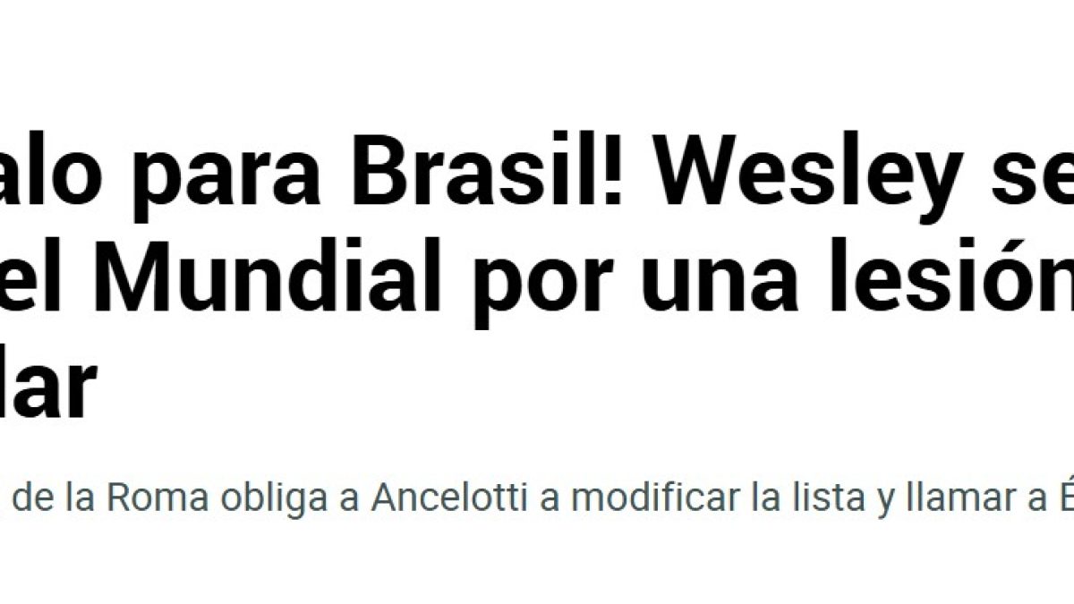 Corte de Wesley da Seleção Brasileira repercute na imprensa internacional como 'duro golpe'